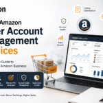 Expert Amazon Seller Account Management Services: The Complete Guide to Growing Your Amazon Business