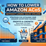 How to Lower Amazon ACoS Without Losing Sales Volume