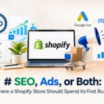 SEO, Ads, or Both: Where a Shopify Store Should Spend Its First Rupee