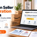 Amazon Seller Registration in India: Documents, GST & Timeline (2026)